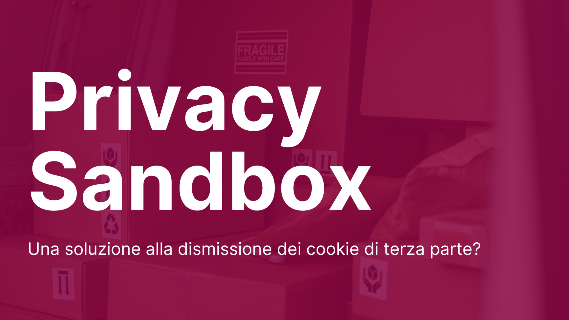 Privacy Sandbox: una soluzione alla dismissione dei cookie di terza parte?